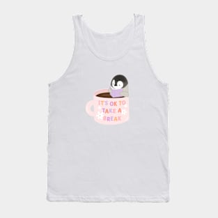 its ok to take a break Tank Top